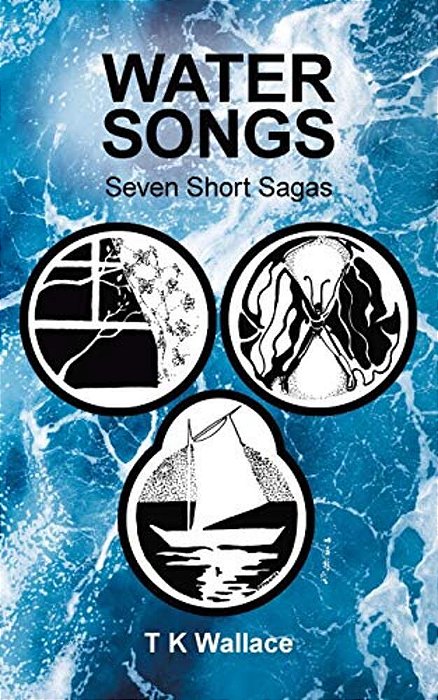 Water Songs: Seven Short Sagas-..