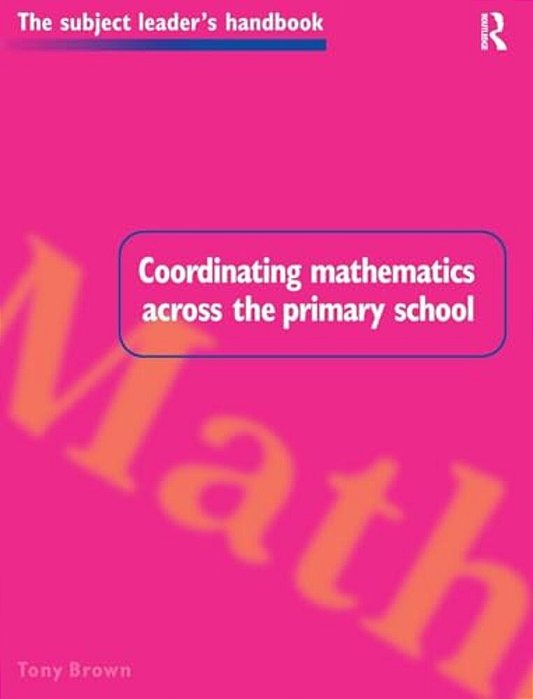 Coordinating Mathematics Across The Primary School-..