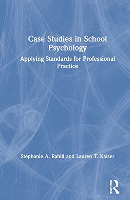 Case Studies In School Psychology: Applying Standards For Professional Practice-..