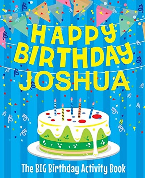 Happy Birthday Joshua - The Big Birthday Activity Book: (Personalized Children's Activity Book)-..