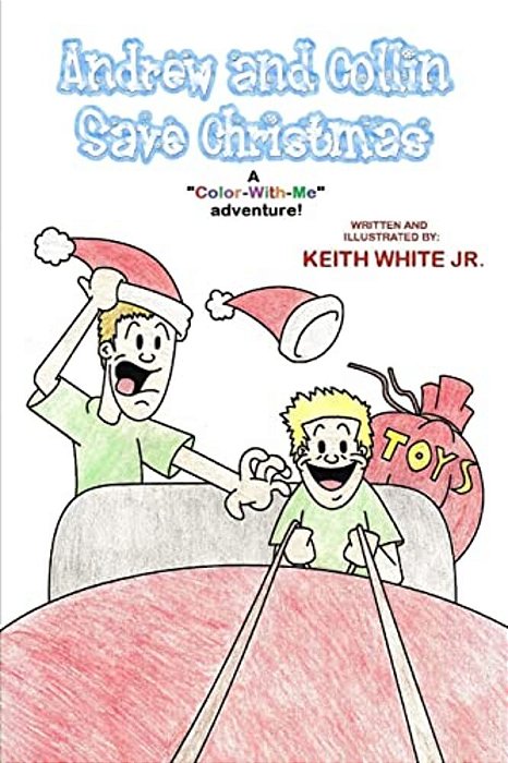 Andrew And Collin Save Christmas: A Color-With-me Adventure-..