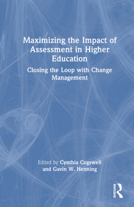 Maximizing The Impact Of Assessment In Higher Education: Closing The Loop With Change Management-..