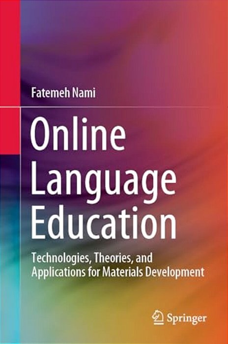 Online Language Education: Technologies, Theories, And Applications For Materials Development-..