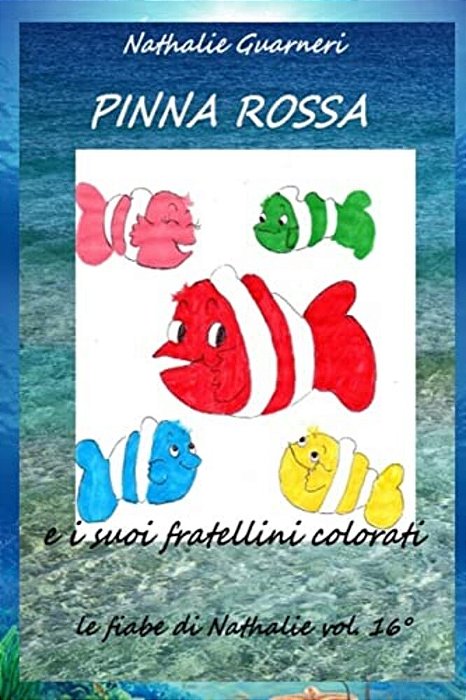 Pinna Rossa E I Suoi Fratellini Colorati: Le Fiabe Di Nathalie Vol.16°-..