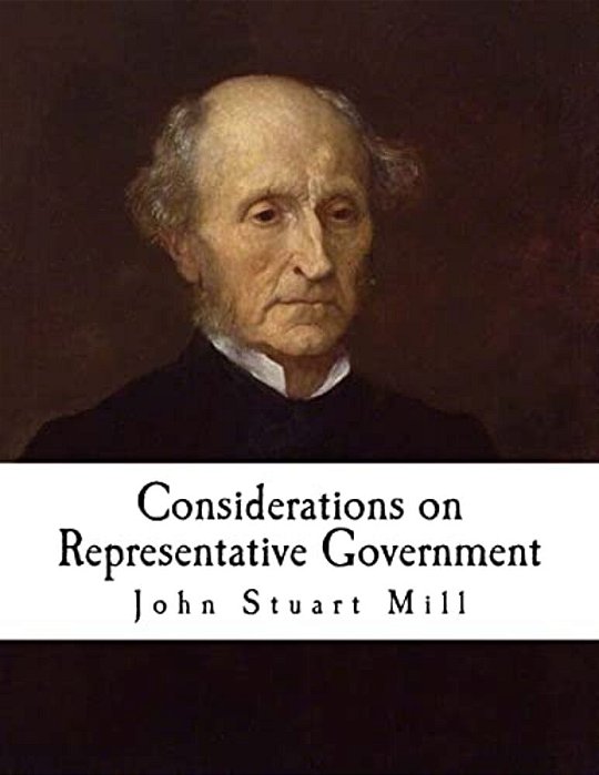 Considerations On Representative Government: John Stuart Mill-..