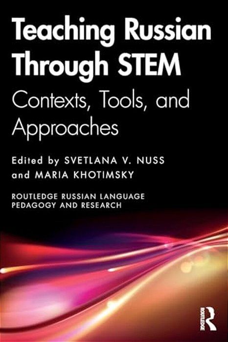Teaching Russian Through Stem: Contexts, Tools, And Approaches-..