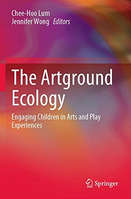 The Artground Ecology: Engaging Children In Arts And Play Experiences-..