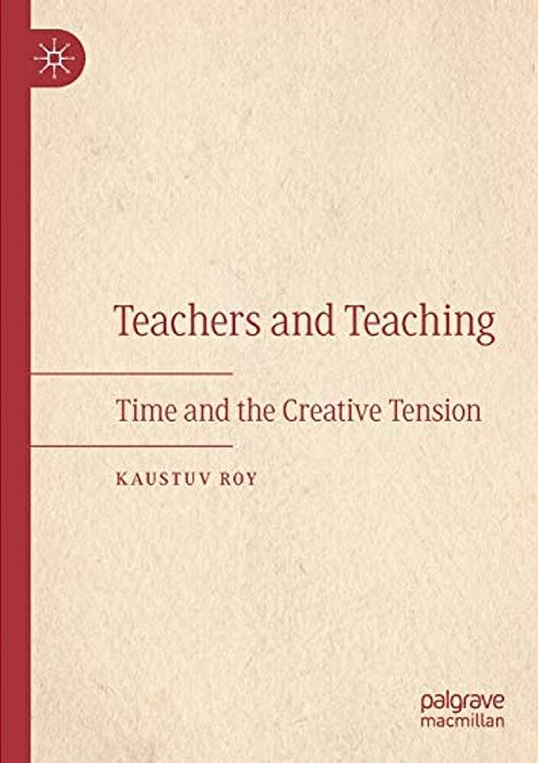 Teachers And Teaching: Time And The Creative Tension-..