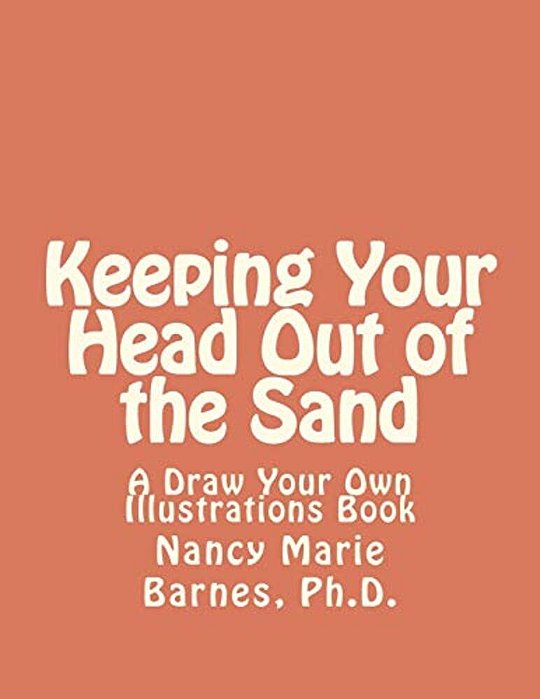 Keeping Your Head Out Of The Sand: A Draw Your Own Illustrations Book-..