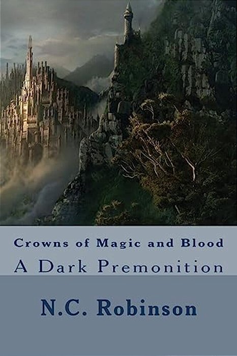 Crowns Of Magic And Blood: A Dark Premonition-..