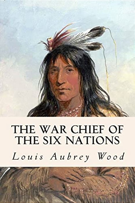 The War Chief Of The Six Nations-..