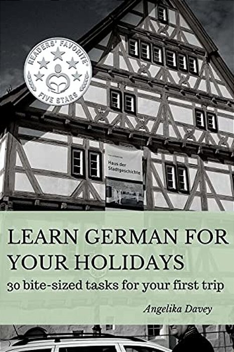 Learn German For Your Holidays: 30 Bite-Sized Tasks For Your First Trip-..