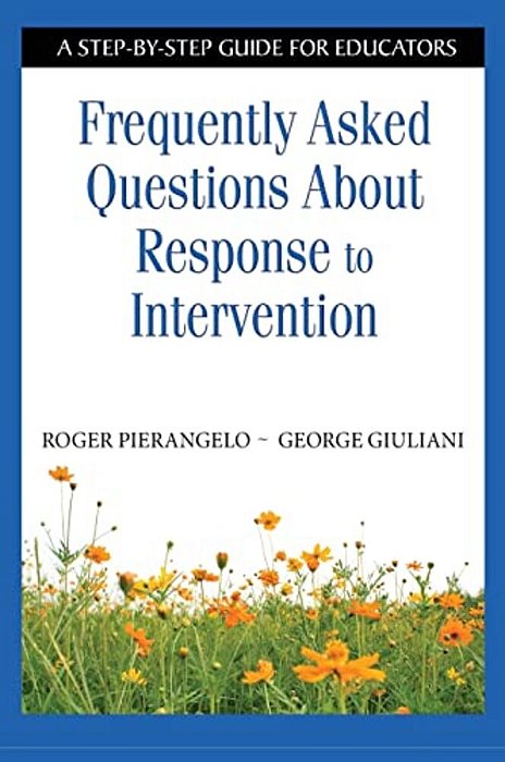 Frequently Asked Questions About Response To Intervention: A Step-By-step Guide For Educators-..
