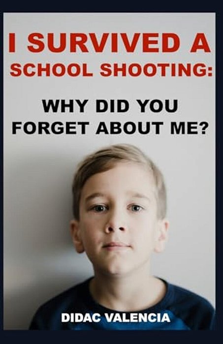 I Survived A School Shooting: Why Did You Forget About Me?-..