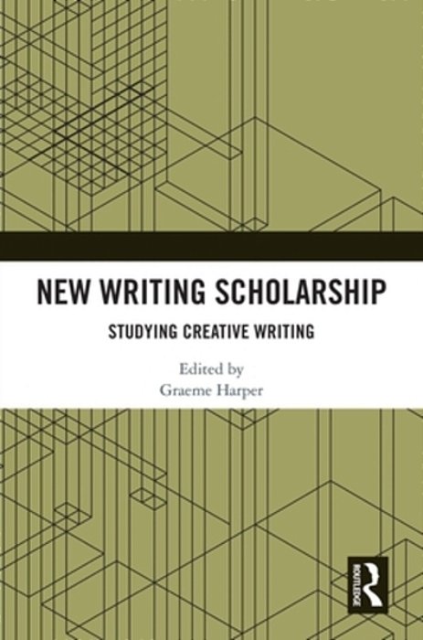 New Writing Scholarship: Studying Creative Writing-..