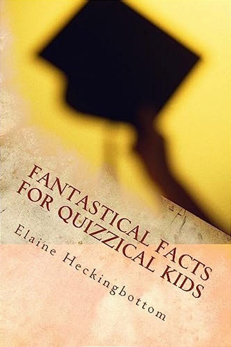 Fantastical Facts For Quizzical Kids: Totally Trivial-..