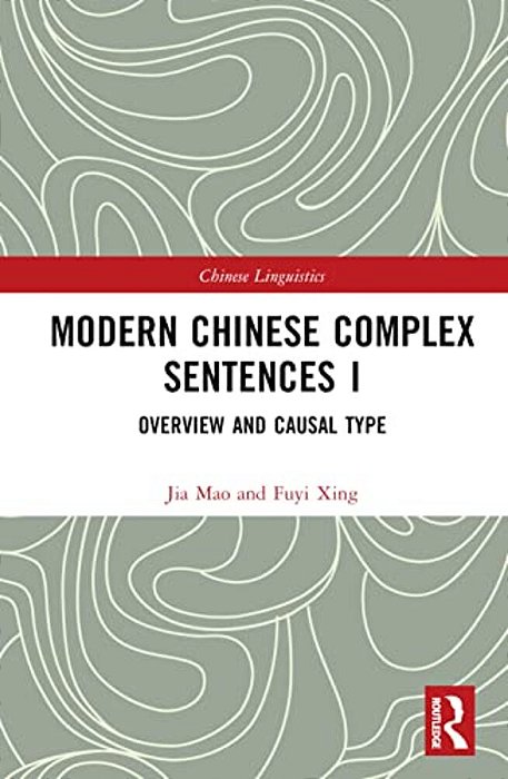 Modern Chinese Complex Sentences I: Overview And Causal Type-..