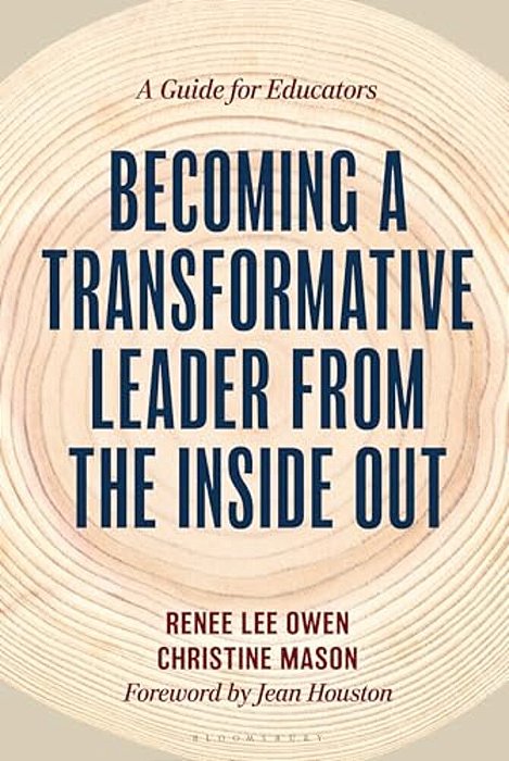 Becoming A Transformative Leader From The Inside Out: A Guide For Educators-..