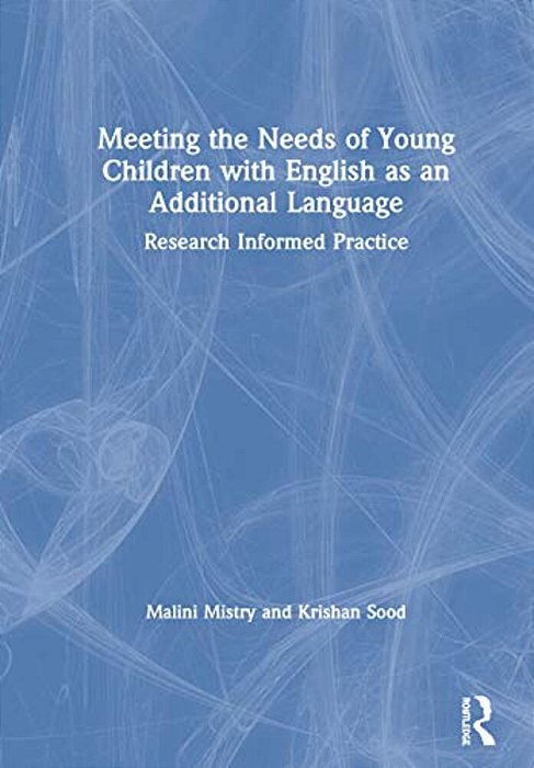 Meeting The Needs Of Young Children With English As An Additional Language: Research Informed Practice-..