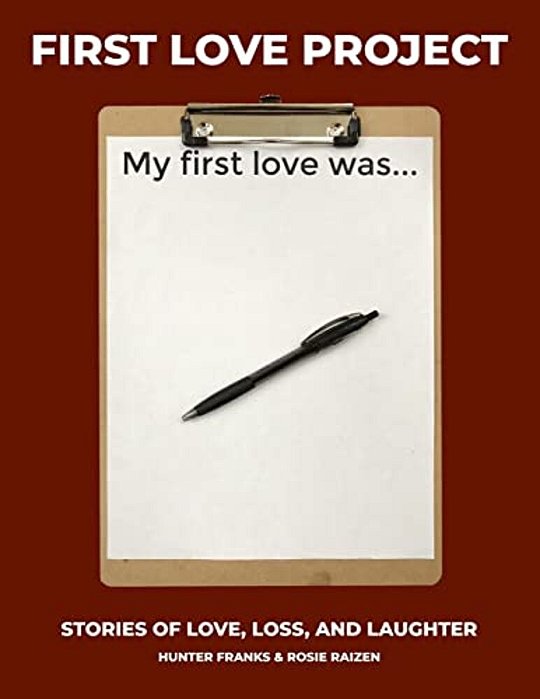 First Love Project: Stories Of Love, Loss, And Laughter-..