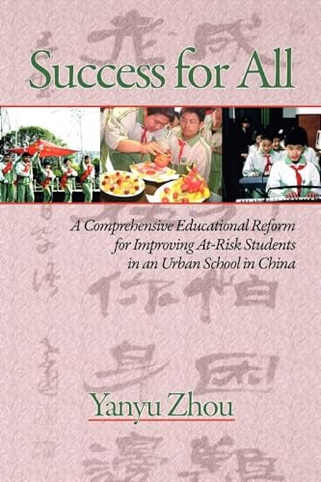 Success For All: A Comprehensive Educational Reform For Improving At-Risk Students In An Urban School In China (Pb)-..