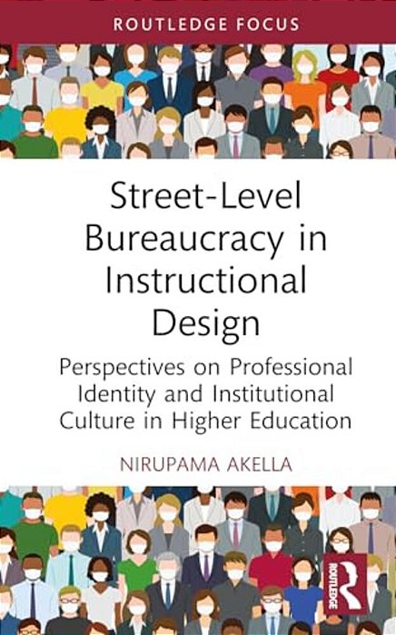 Street-Level Bureaucracy In Instructional Design: Perspectives On Professional Identity And Institutional Culture In Higher Education-..