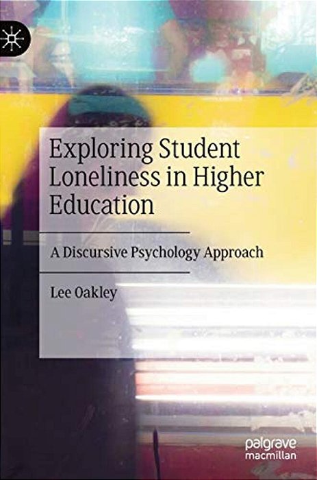 Exploring Student Loneliness In Higher Education: A Discursive Psychology Approach-..