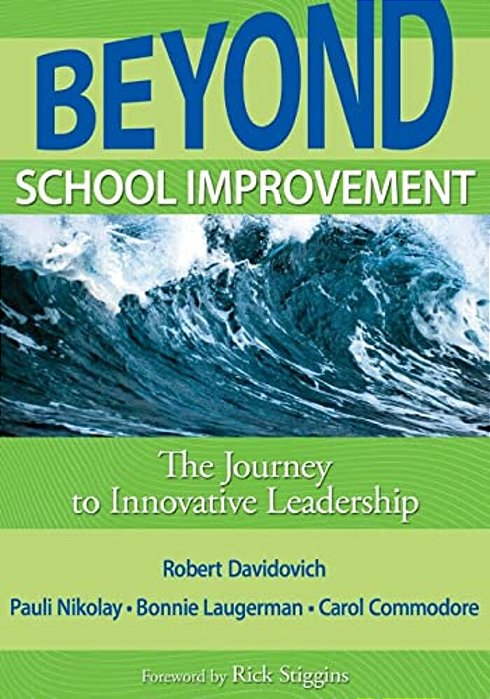 Beyond School Improvement: The Journey To Innovative Leadership-..