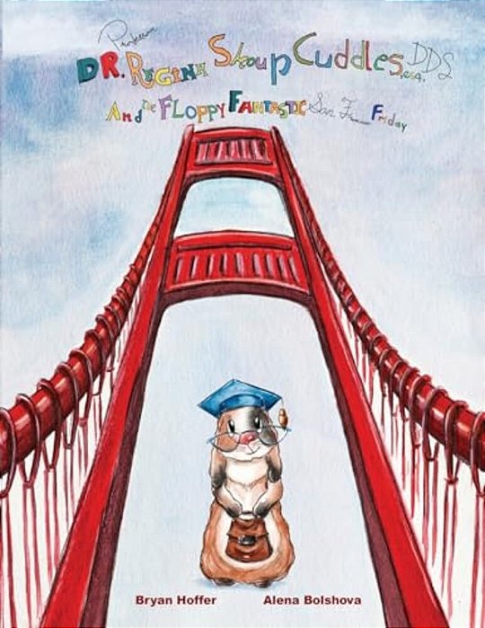 Dr. Professor Regina Shoup Cuddles, Esq., Dds,: And The Floppy Fantastic San Francisco Friday-..