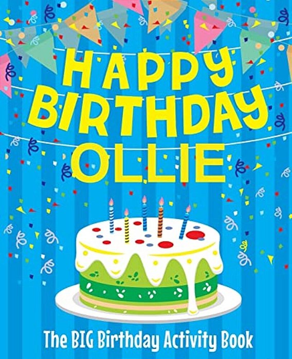 Happy Birthday Ollie - The Big Birthday Activity Book: (Personalized Children's Activity Book)-..