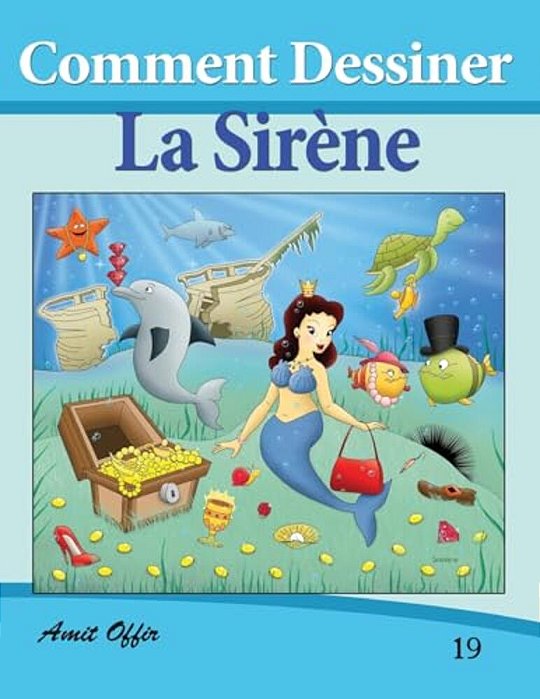 Comment Dessiner: La Sirène: Livre De Dessin: Apprendre Dessiner-..