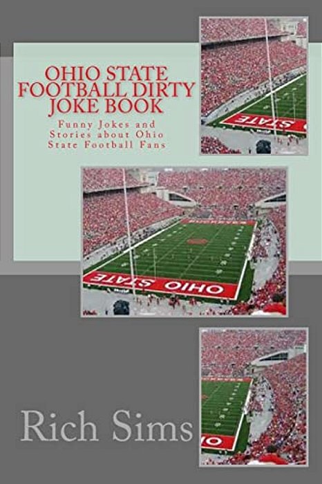 Ohio State Football Dirty Joke Book: Funny Jokes And Stories About Ohio State Football Fans-..