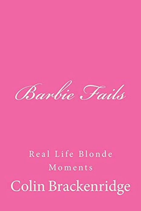 Barbie Fails: Real Life Blonde Moments-..
