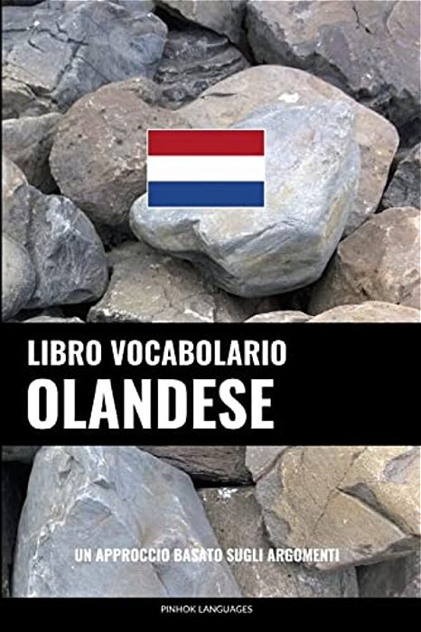 Libro Vocabolario Olandese: Un Approccio Basato Sugli Argomenti-..
