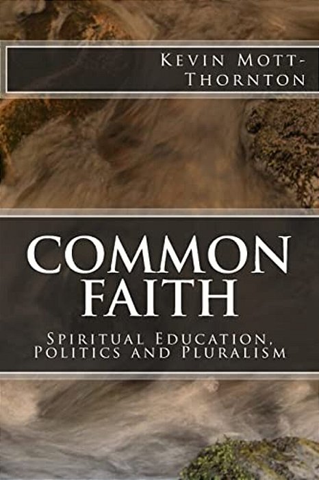 Common Faith: Spiritual Education, Politics And Pluralism-..