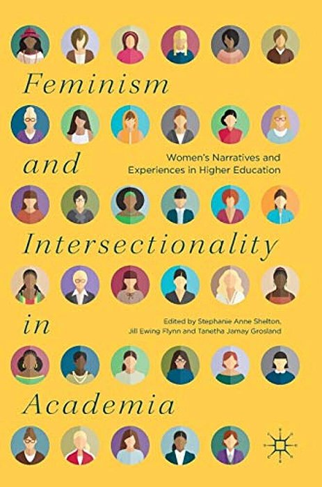 Feminism And Intersectionality In Academia: Women's Narratives And Experiences In Higher Education-..