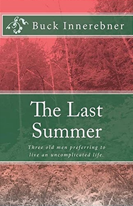 The Last Summer: Three Old Men Preferring To Live An Uncomplicated Life. -..