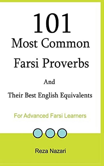 101 Most Common Farsi Proverbs And Their Best English Equivalents: For Advanced Farsi Learners-..