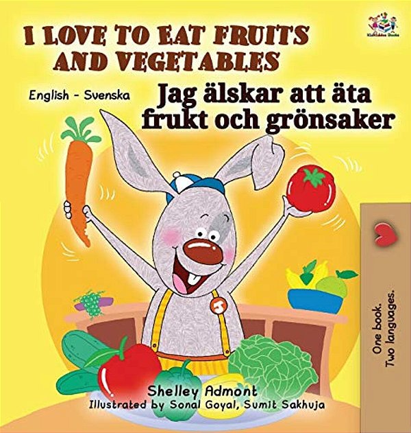 I Love To Eat Fruits And Vegetables (English Swedish Bilingual Book)-..