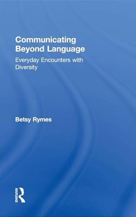Communicating Beyond Language: Everyday Encounters With Diversity-..