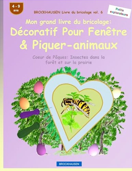 Brockhausen Livre Du Bricolage Vol. 6 - Mon Grand Livre Du Bricolage: Décoratif Pour Fenêtre & Piquer-Animaux: Coeur De Pâques: Insectes Dans La Forêt-..