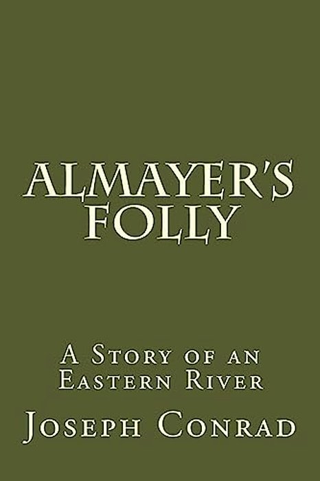 Almayer's Folly: A Story Of An Eastern River-..