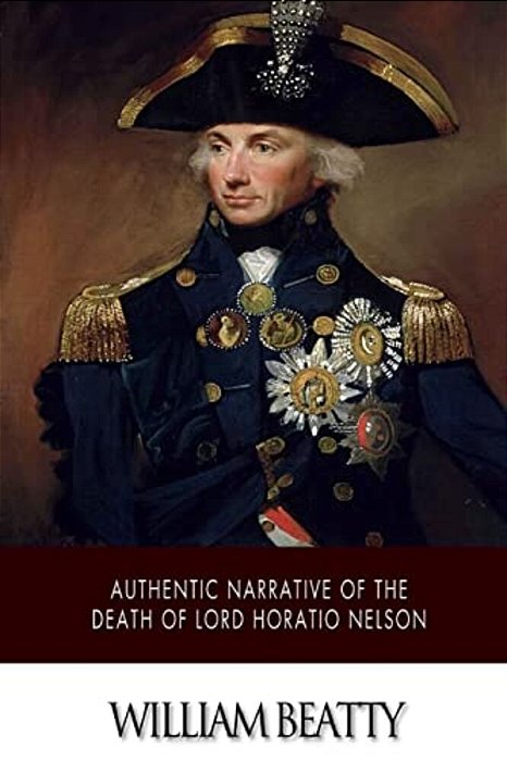 Authentic Narrative Of The Death Of Lord Horatio Nelson-..