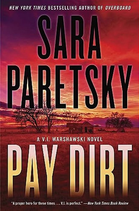 Pay Dirt: A V. I. Warshawski Novel-..