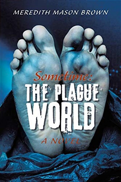 Sometime: The Plague World-..