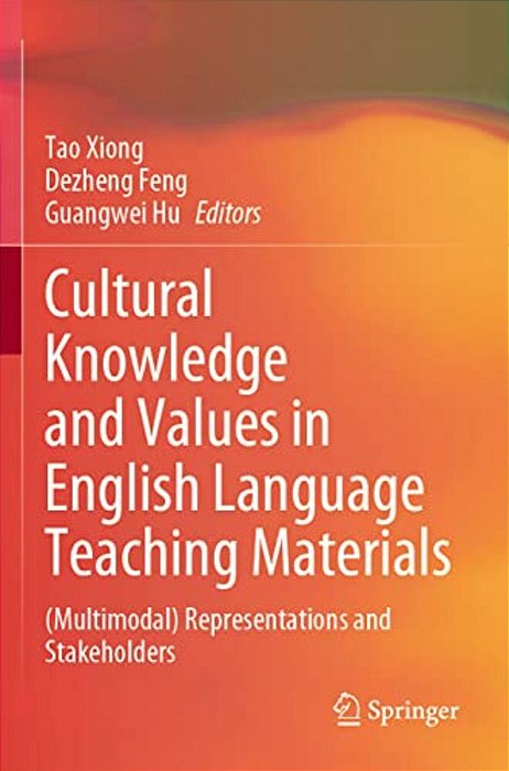 Cultural Knowledge And Values In English Language Teaching Materials: (Multimodal) Representations And Stakeholders-..