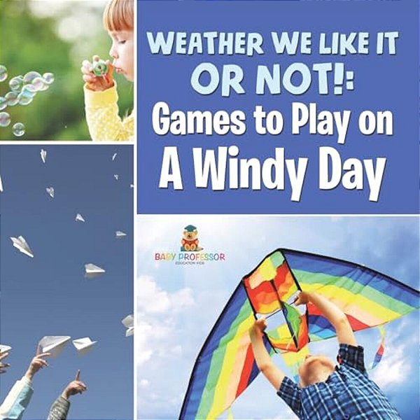 Weather We Like It Or Not!: Cool Games To Play On A Windy Day-..