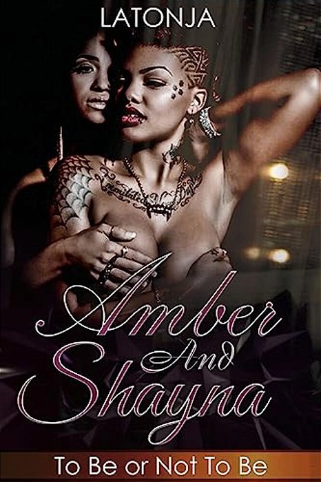 Amber And Shayna: To Be Or Not To Be-..