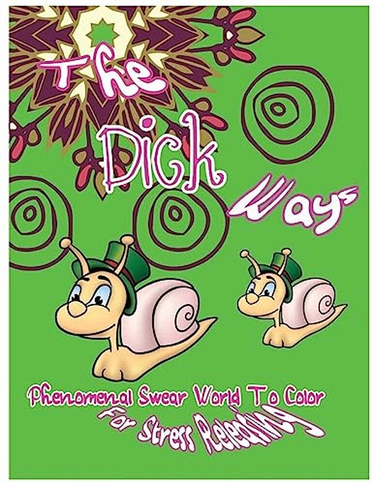 The Dick Ways: Phenomenal Swear Word To Color For Stress Releasing-..