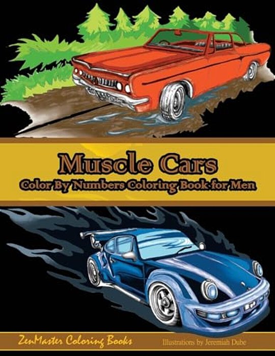 Color By Numbers Coloring Book For Men: Muscle Cars: Mens Color By Numbers Cars Coloring Book-..